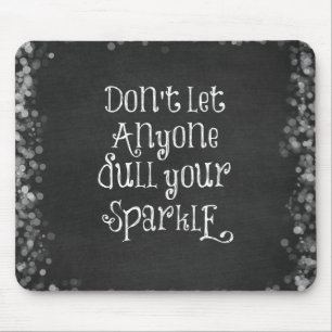 Don't Let Anyone Dull Your Sparkle Quote Mouse Pad