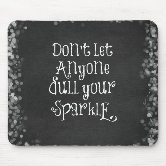 Don't Let Anyone Dull Your Sparkle Quote Mouse Pad (Front)