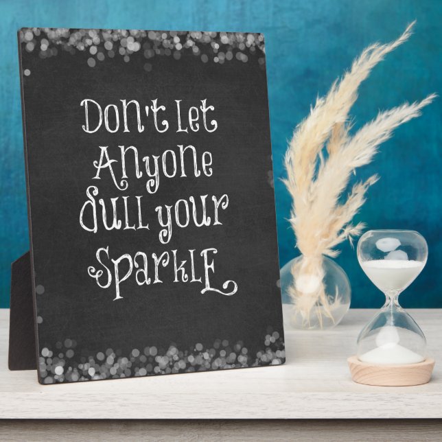 Don't Let Anyone Dull Your Sparkle Quote Plaque (Side)