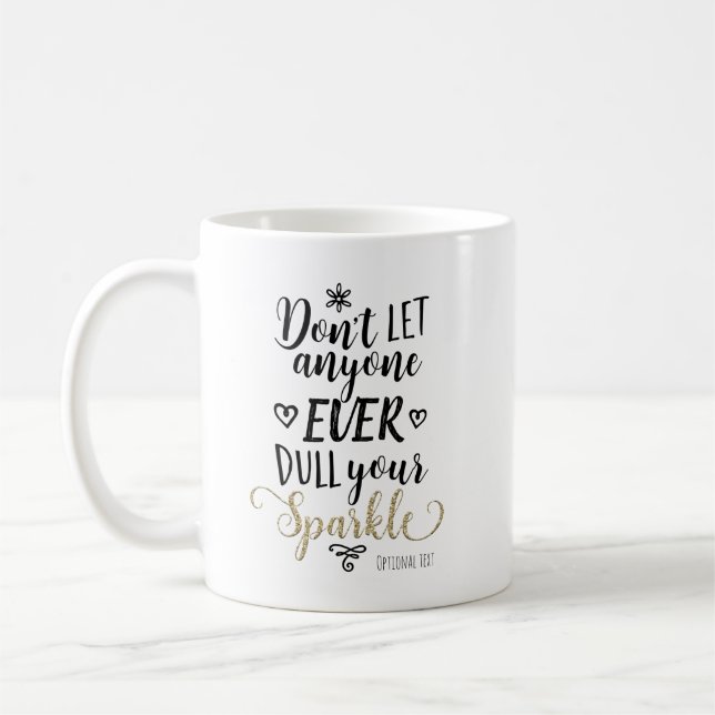 DON'T LET ANYONE EVER DULL YOUR SPARKLE Custom Coffee Mug (Left)