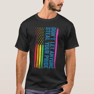 Don't Let Anyone Steal Your Pride Lgbt T-Shirt