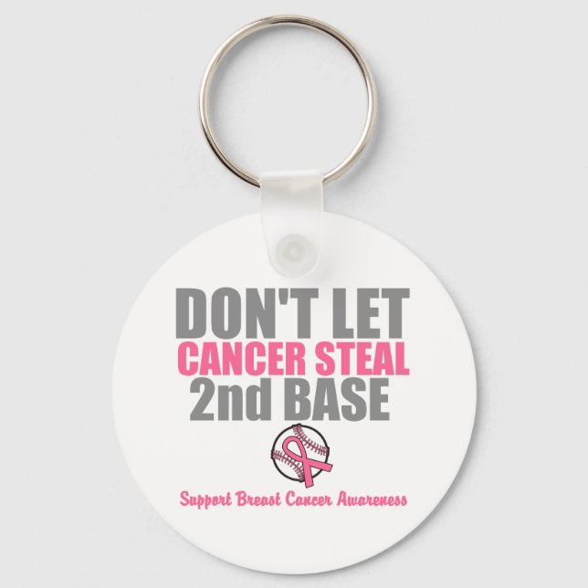 Dont Let Cancer Steal Second 2nd Base Keychain (Front)