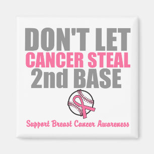 Dont Let Cancer Steal Second 2nd Base Magnet