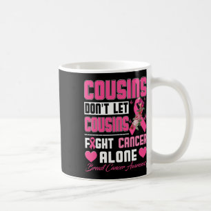 Don't Let Cousins Fight Breast Cancer Alone Women  Coffee Mug