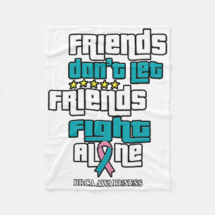 Don't Let Friends Brca Awareness Fleece Blanket