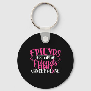 Don't Let Friends Fight Alone Breast Cancer 1  Keychain