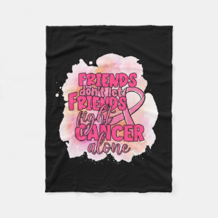 Don't Let Friends Fight Cancer Alone Pink Ribbon  Fleece Blanket