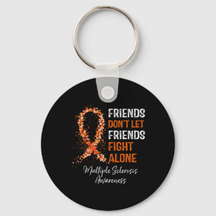 Don't Let Friends Fight Ms Alone Multiple Sclerosi Keychain