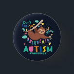 Don't Let Go of Your Uniqueness Autism Awareness 1 Inch Round Button<br><div class="desc">Don't Let Go of Your Uniqueness Autism Awareness design featuring a sloth hanging on a tree branch and not letting go. Cute,  bright,  and fun design for your Awareness campaign,  events as well as adding to your home decor</div>
