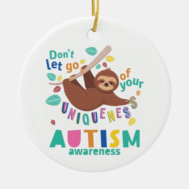 Don't Let Go of Your Uniqueness Autism Awareness Ceramic Ornament (Front)