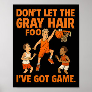 Don't Let Gray Hair Fool You Sketll Graphic Poster