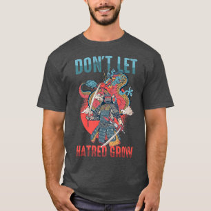 Don't Let Hatred Grow Anime Ninjas Manga Samurai T-Shirt