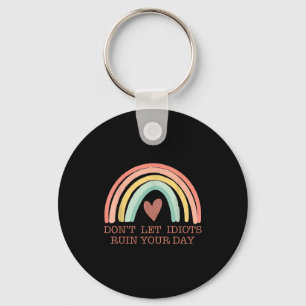 Don't Let Idiots Ruin Your Day Rainbow Happy Insra Keychain