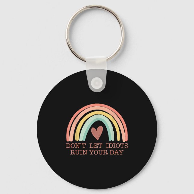 Don't Let Idiots Ruin Your Day Rainbow Happy Insra Keychain (Front)