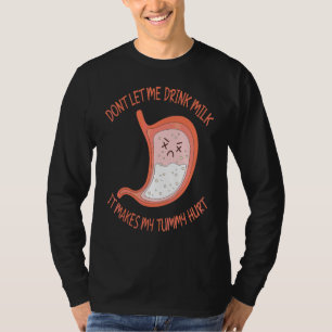 Don't Let Me Drink Milk It Makes My Tummy Hurt Lac T-Shirt