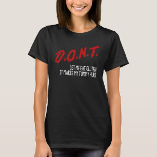 Don't Let Me Eat Gluten It Makes My Tummy Hurt Sa T-Shirt