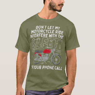 Dont let my Motorcycle Ride Interfere Funny Gift T-Shirt