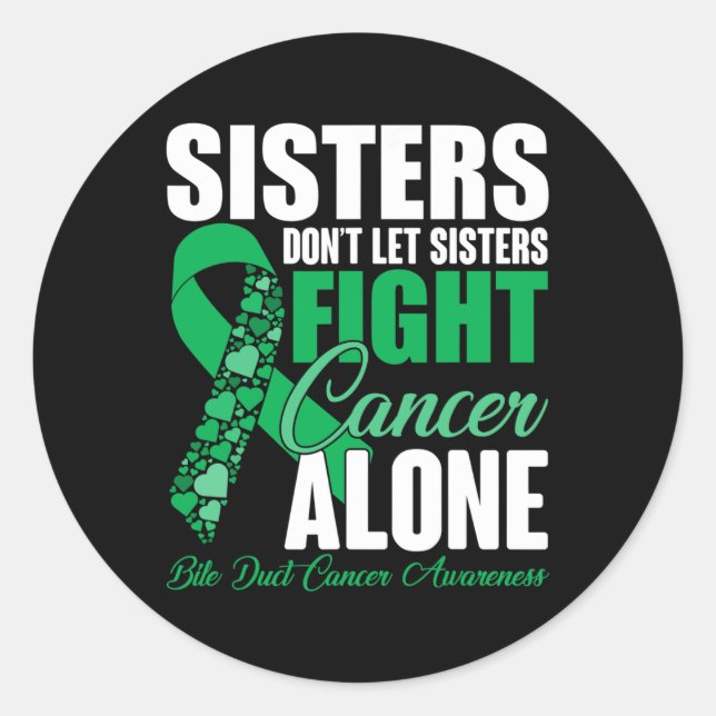 Dont Let Sisters Fight Cancer Alone Bile Duct Canc Classic Round Sticker (Front)