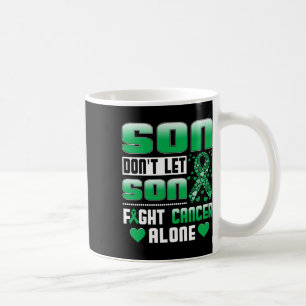 Don't Let Son Fight Cancer Alone Bile Duct Cancer  Coffee Mug