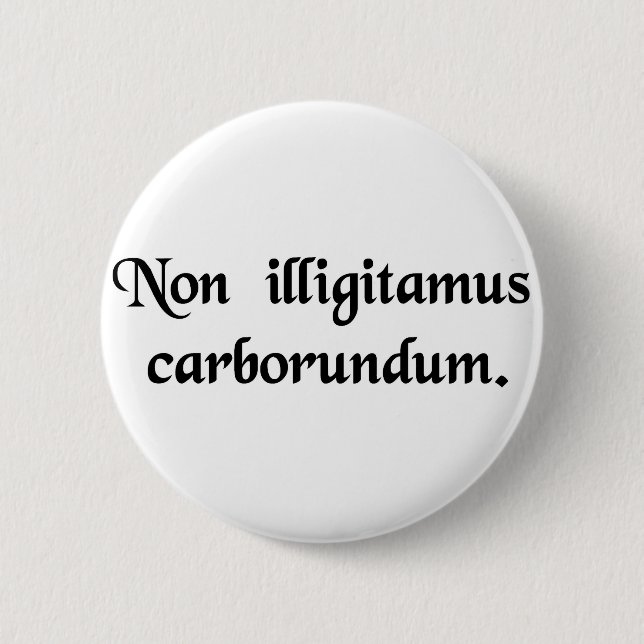 Don't let the bastards grind you down. 2 inch round button (Front)