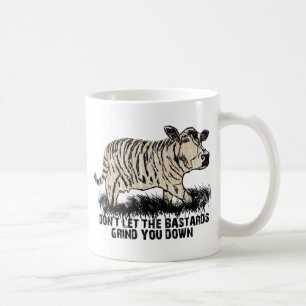 don't let the bastards grind you down coffee mug