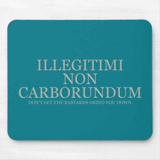 Don't Let The Bastards Grind You Down - Light Mouse Pad (Front)