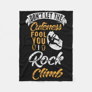 Don't Let The Cuteness Fool You I Rock Climb Climb Fleece Blanket