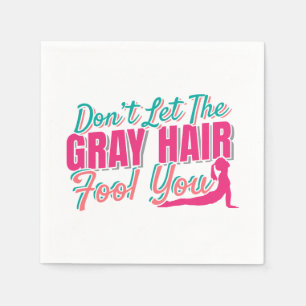 Don't Let the Grey Hair Fool You Yoga Quote Napkin