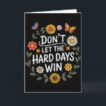 Dont Let The Hard Days Win Inspirational Motivatio Card<br><div class="desc">Dont Let The Hard Days Win Inspirational Motivational Quote</div>