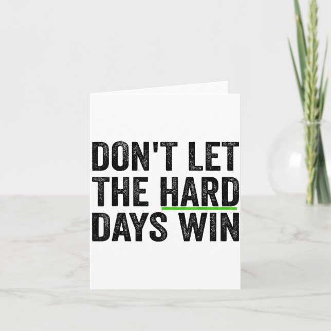 Don't Let The Hard Days Win Insrational Motivation Card (Front)
