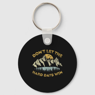 Don't Let The Hard Days Win Insrational Motivation Keychain