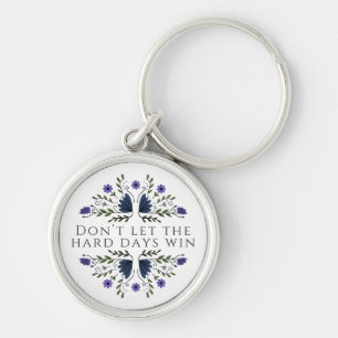 Don't Let the Hard Days Win  Keychain