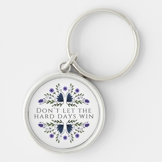 Don't Let the Hard Days Win  Keychain (Front)