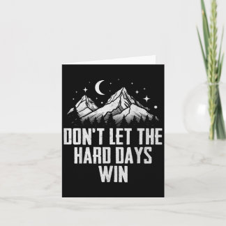 Dont Let The Hard Days Win Motivational  Card