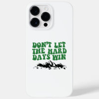 Dont Let The Hard Days Win - motivational