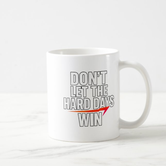 Don't Let The Hard Days Win Motivational For Resil Coffee Mug (Right)