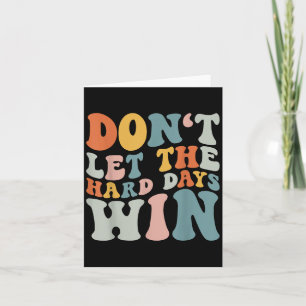 Dont Let The Hard Days Win Retro Groovy Motivation Card