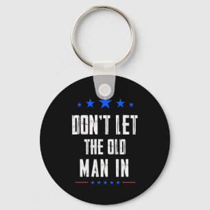 Dont Let The Old Man In _1  Keychain
