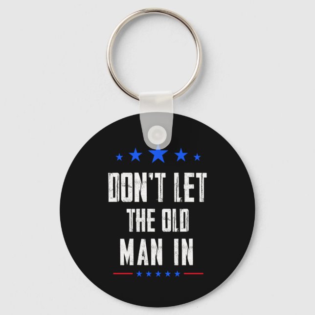 Dont Let The Old Man In _1  Keychain (Front)