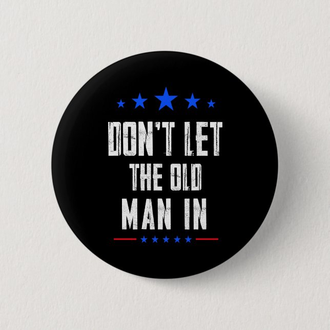 Dont Let The Old Man In  2 Inch Round Button (Front)