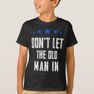 Dont Let The Old Man In T-Shirt