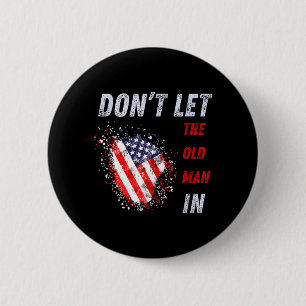 Dont Let The Old Man In Vintage Aamerican Flag 2 Inch Round Button