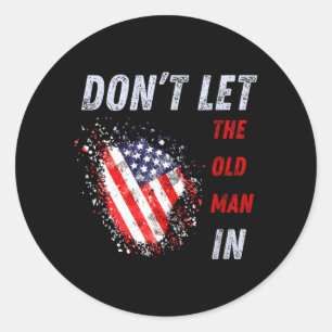 Dont Let The Old Man In Vintage Aamerican Flag Classic Round Sticker