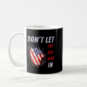 Dont Let The Old Man In Vintage Aamerican Flag Coffee Mug