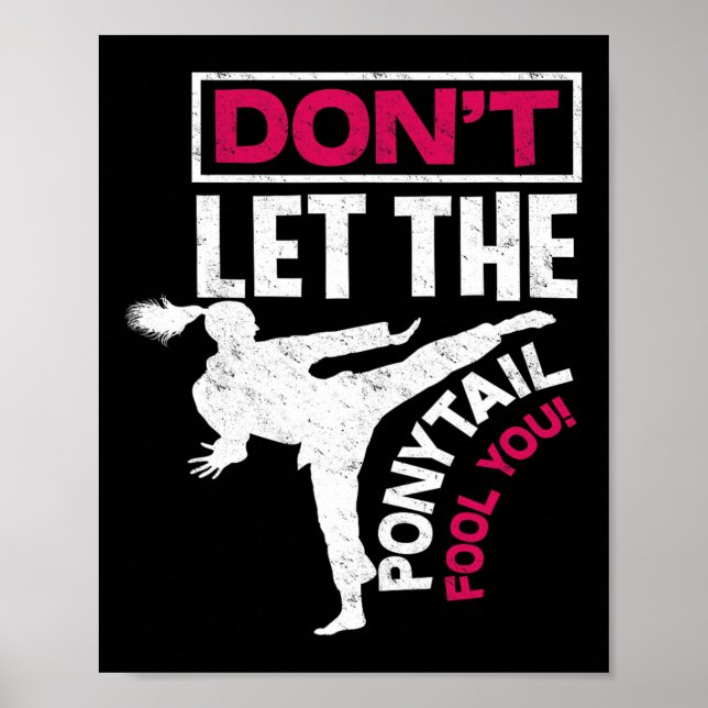 Don't Let The Ponytail Fool You - Cool Fun Karate  Poster (Front)