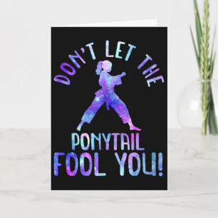 Dont Let The Ponytail Fool You Funny For Karate Gi Card