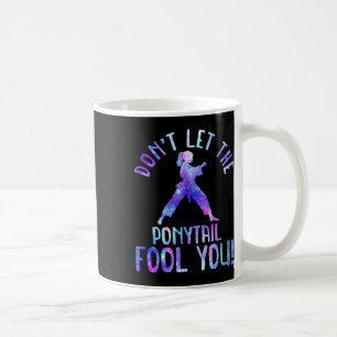 Dont Let The Ponytail Fool You Funny For Karate Gi Coffee Mug
