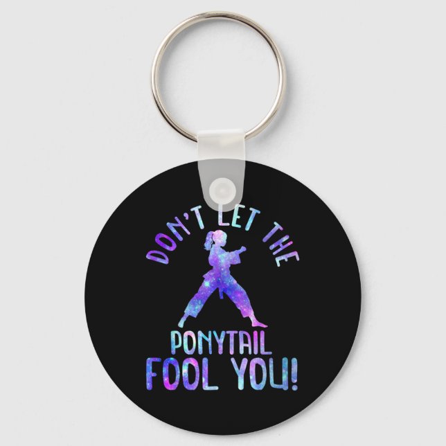 Dont Let The Ponytail Fool You Funny For Karate Gi Keychain (Front)