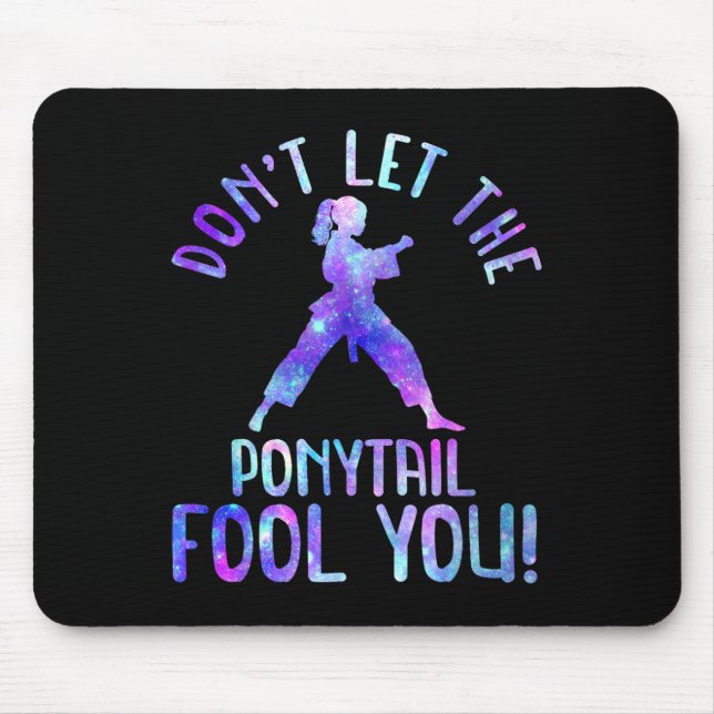 Dont Let The Ponytail Fool You Funny For Karate Gi Mouse Pad (Front)