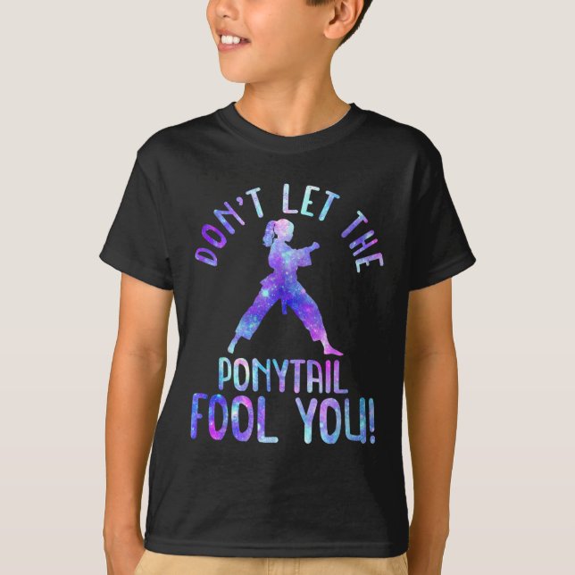 Dont Let The Ponytail Fool You Funny For Karate Gi T-Shirt (Front)